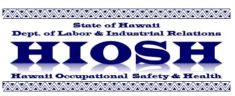 State of Hawaii Department of Labor & Industrial Relations Hawaii Occupational Safety and Health